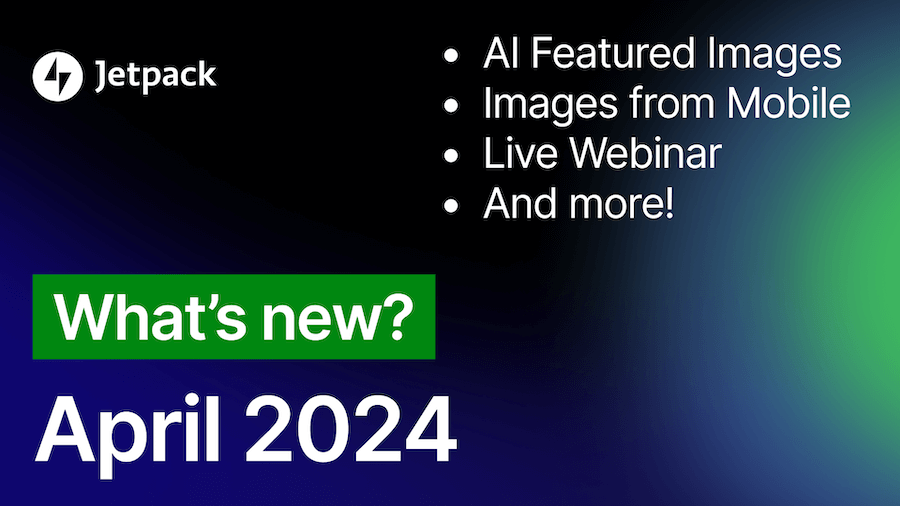 What’s New With Jetpack: AI Featured Images, Images from your Mobile, and More